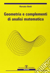 Geometria e complementi di analisi matematica libro di Betti Renato