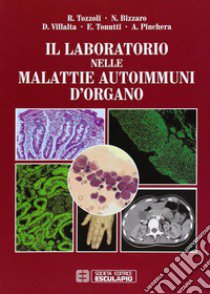 Il laboratorio nelle malattie autoimmuni d'organo libro di Tozzoli Renato; Bizzaro Nicola; Villalta Danilo