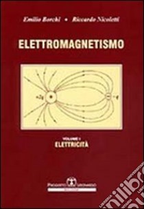 Esercizi di elettromagnetismo. Vol. 1: Elettricità libro di Borchi Emilio; Nicoletti Riccardo