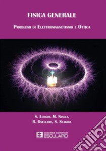 Fisica generale. Problemi di elettromagnetismo e ottica libro di Longhi Stefano; Nisoli Mauro; Osellame Roberto