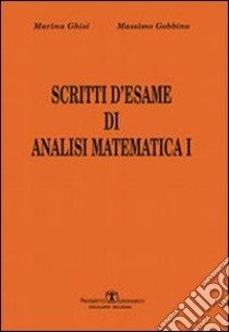 Scritti d'esame di analisi matematica I. Vol. 1 libro di Ghisi Marina; Gobbino Massimo