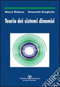 Teoria dei sistemi dinamici libro di Bisiacco Mauro; Braghetto Simonetta