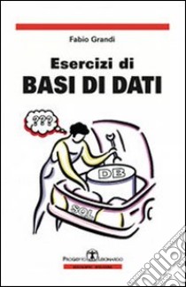 Esercizi di basi di dati libro di Grandi Fabio