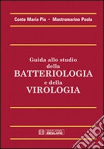 Guida allo studio della batteriologia e della virologia libro di Conte Maria Pia; Mastromarino Paola