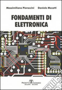 Fondamenti di elettronica libro di Pieraccini Massimiliano; Mecatti Daniele