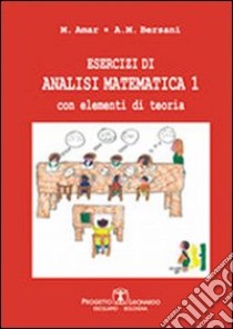 Esercizi di analisi matematica con elementi di teoria. Vol. 1 libro di Amar Micol; Bersani Alberto M.