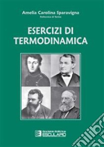 Esercizi di termodinamica libro di Sparavigna Amelia C.