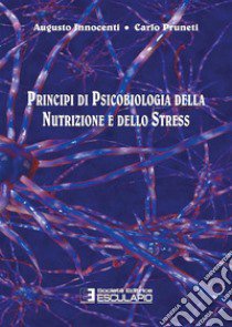 Principi di psicobiologia della nutrizione e dello stress libro di Innocenti Augusto; Pruneti Carlo