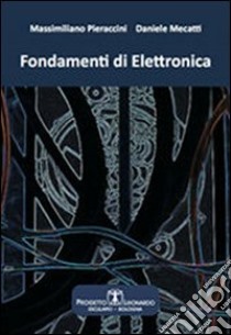 Fondamenti di elettronica libro di Pieraccini Massimiliano; Mecatti Daniele