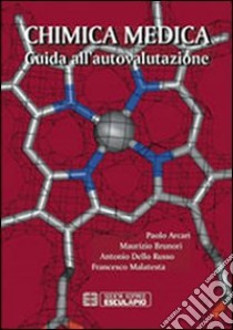 Chimica medica. Guida all'autovalutazione libro di Arcari Paolo; Brunori Maurizio; Dello Russo Antonio