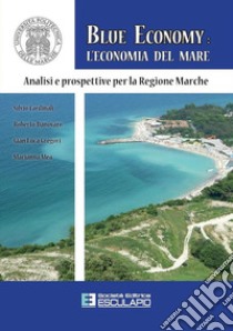 Blue economy. L'economia del mare libro di Cardinali Silvio; Gregori Gian Luigi