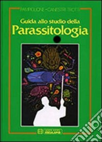 Guida allo studio della parassitologia libro di Pampiglione Silvio; Canestri Trotti Giorgio