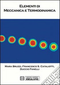 Elementi di meccanica e termodinamica libro di Bruzzi Mara; Cataliotti Francesco Saverio; Fanelli Duccio