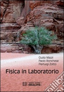 Fisica in laboratorio libro di Mazzi Giulio; Ronchese Paolo; Zotto Pierluigi