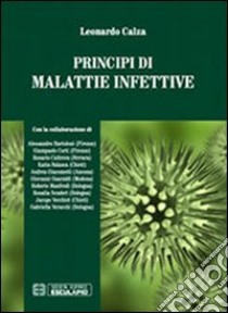 Principi di malattie infettive libro di Calza Leonardo