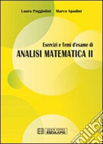 Esercizi e temi d'esame di analisi matematica II libro di Poggiolini Laura; Spadini Marco