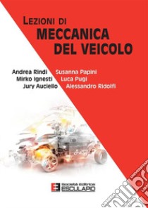 Lezioni di meccanica del veicolo libro di Rindi Andrea; Papini Susanna; Ignesti Mirko