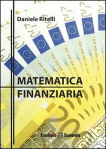 Matematica finanziaria libro di Ritelli Daniele