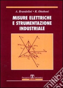 Misure elettriche e strumentazione industriale libro di Brandolini A.; Ottoboni Roberto