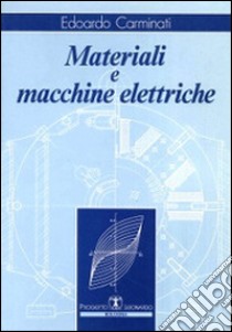 Materiali e macchine elettriche libro di Carminati Edoardo