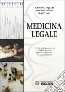 Medicina legale libro di Pelotti S. (cur.); Fallani M. (cur.); Cicognani A. (cur.)