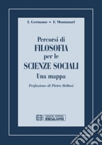 Percorsi di filosofia per le scienze sociali. Una mappa libro di Germano Ivo Stefano; Montanari Federico