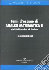 Temi d'esame di analisi matematica 2 del politecnico di Torino libro di Mascarello M.; Mazzi L.