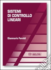 Sistemi di controllo lineari libro di Feroldi Gianmario