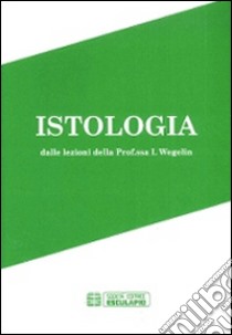 Istologia libro di Wegelin Isabella