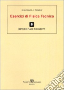 Esercizi di fisica tecnica. Moto dei fluidi in condotti libro di Raffellini Giorgio; Tarabusi V.