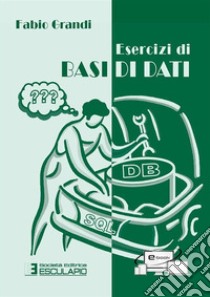 Esercizi di basi di dati libro di Grandi Fabio