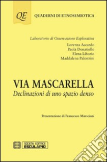 Via Mascarella. Declinazioni di uno spazio denso libro di Accardo Lorenza; Donatiello Paola; Liborio Elena