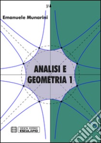 Analisi e geometria 1 libro di Munarini Emanuele