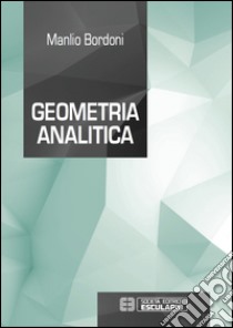 Geometria analitica libro di Bordoni Manlio