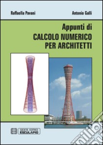 Appunti di calcolo numerico per architetti libro di Pavani Raffaella; Galli Antonio