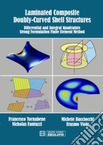 Laminated composite doubly-curved shell structures. Differential and integral quadrature strong formulation finite element method libro di Tornabene Francesco; Bacciocchi Michele; Fantuzzi Nicholas