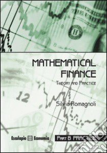 Mathematical finance. Practice libro di Romagnoli Silvia