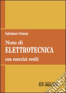 Note di elettrotecnica. Con esercizi svolti libro di Celozzi Salvatore