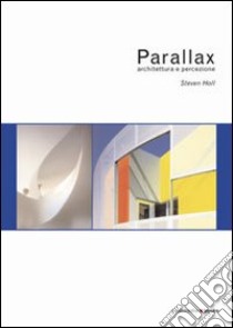 Parallax. Architettura e percezione libro di Holl Steven