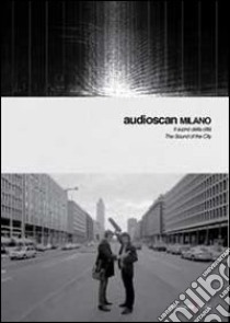 Audioscan. The Sound of the City-Il suono della città. Ediz. bilingue. Con CD Audio libro di Sancristoforo Giorgio; Broggini V. (cur.)