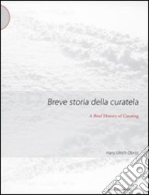 Breve storia della curatela libro di Obrist Hans Ulrich