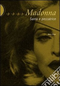 Madonna. Santa e peccatrice libro di Cross Mary