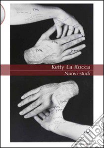 Ketty La Rocca. Nuovi studi. Ediz. illustrata libro di Perna R. (cur.); Gallo F. (cur.)