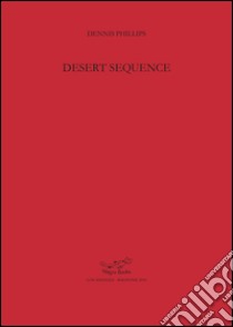 Desert sequence libro di Phillips Dennis