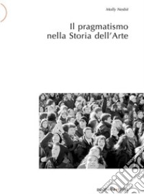 Il pragmatismo nella storia dell'arte libro di Nesbit Molly