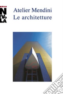 Atelier Mendini. Le architetture. Catalogo della mostra (Orani, 4 maggio-16 giugno 2019). Ediz. italiana e inglese libro di Colonetti A. (cur.)