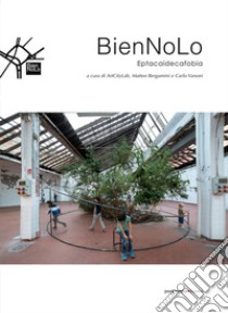 BienNoLo. Eptacaidecafobia libro di ArtCityLab (cur.); Bergamini M. (cur.); Vanoni C. (cur.)