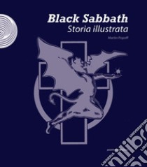 Black Sabbath. Storia illustrata. Ediz. illustrata libro di Popoff Martin