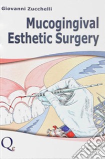 Mucogingival Esthetic Surgery libro di Zucchelli Giovanni