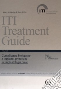 Iti treatment guide. Vol. 8: Complicanze biologiche e implants-protesiche in implantologia orale libro di Buser Daniel; Belser Urs C.; Wismeijer Daniel